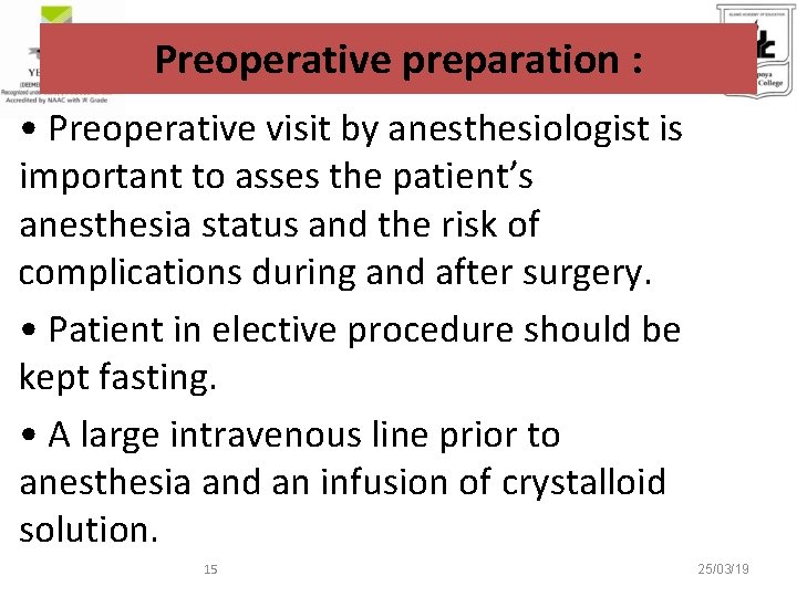 Preoperative preparation : • Preoperative visit by anesthesiologist is important to asses the patient’s