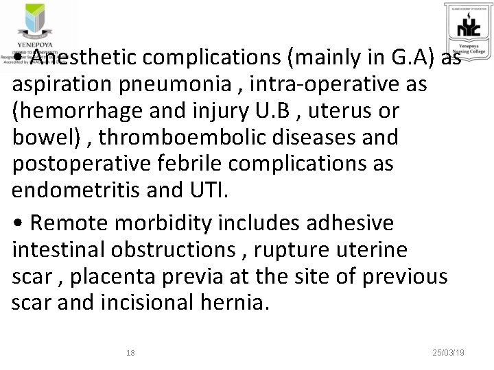  • Anesthetic complications (mainly in G. A) as aspiration pneumonia , intra-operative as