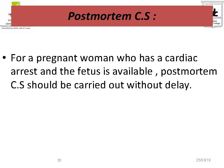 Postmortem C. S : • For a pregnant woman who has a cardiac arrest