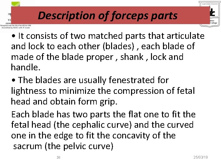 Description of forceps parts • It consists of two matched parts that articulate and