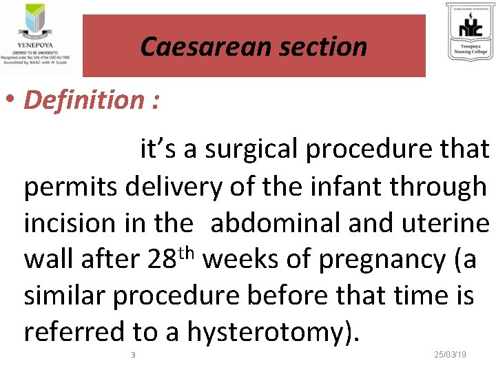 Caesarean section • Definition : it’s a surgical procedure that permits delivery of the