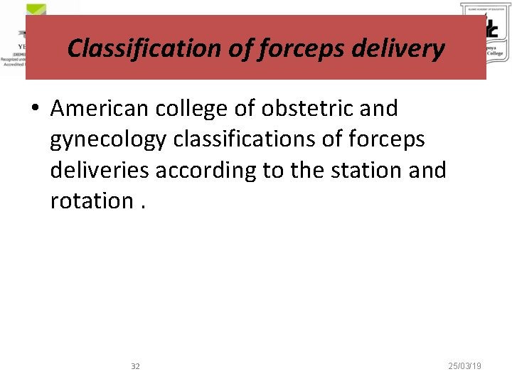 Classification of forceps delivery • American college of obstetric and gynecology classifications of forceps