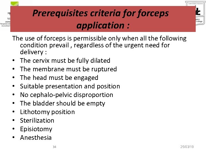 Prerequisites criteria forceps application : The use of forceps is permissible only when all