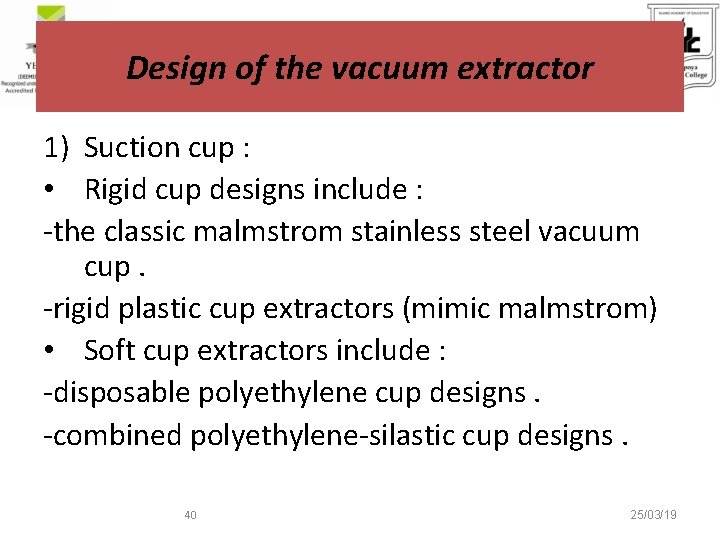 Design of the vacuum extractor 1) Suction cup : • Rigid cup designs include