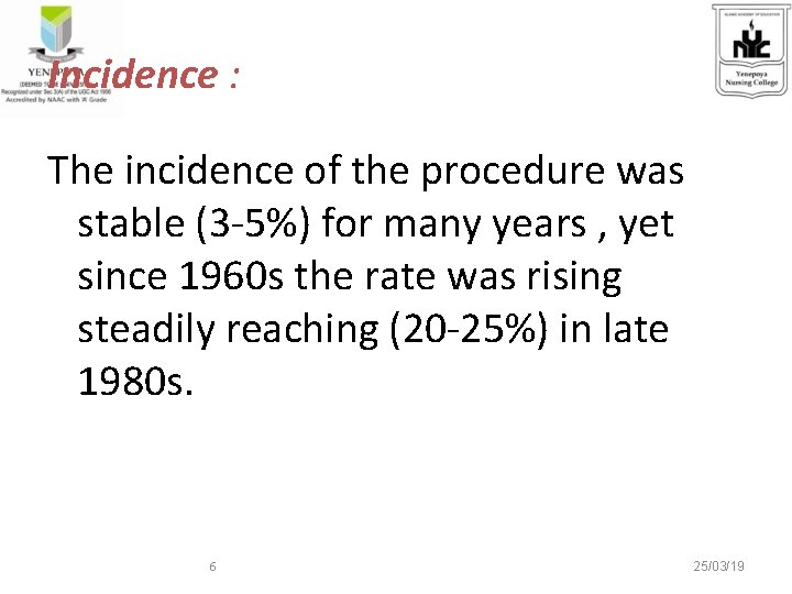 Incidence : The incidence of the procedure was stable (3 -5%) for many years
