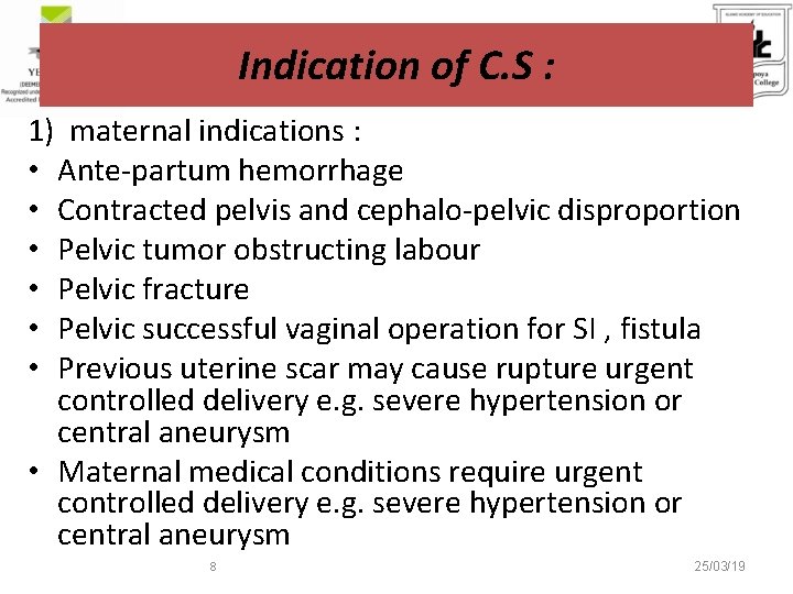 Indication of C. S : 1) maternal indications : • Ante-partum hemorrhage • Contracted