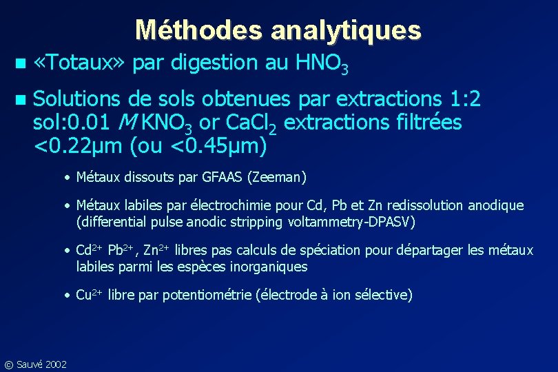 Méthodes analytiques n «Totaux» par digestion au HNO 3 n Solutions de sols obtenues