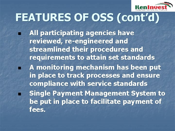FEATURES OF OSS (cont’d) n n n All participating agencies have reviewed, re-engineered and