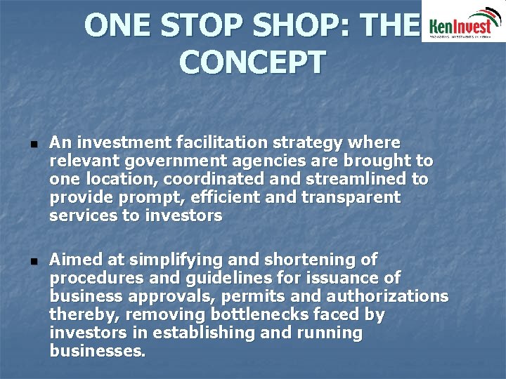 ONE STOP SHOP: THE CONCEPT n n An investment facilitation strategy where relevant government
