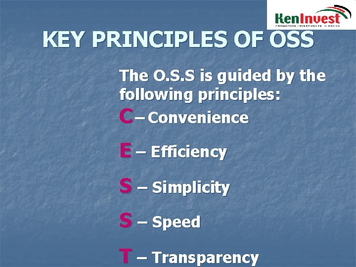 KEY PRINCIPLES OF OSS The O. S. S is guided by the following principles:
