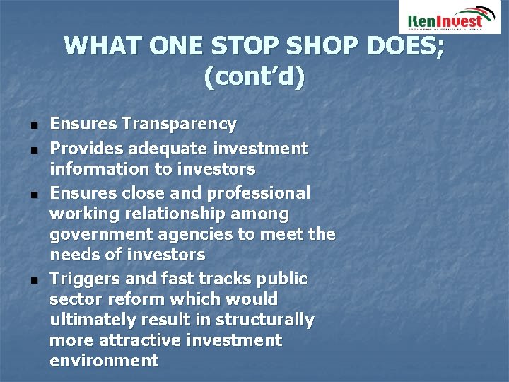 WHAT ONE STOP SHOP DOES; (cont’d) n n Ensures Transparency Provides adequate investment information