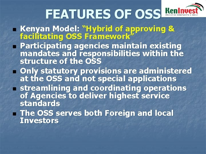 FEATURES OF OSS n n n Kenyan Model: “Hybrid of approving & facilitating OSS