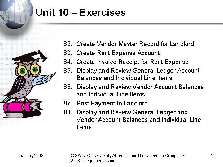 Unit 10 – Exercises 82. 83. 84. 85. Create Vendor Master Record for Landlord