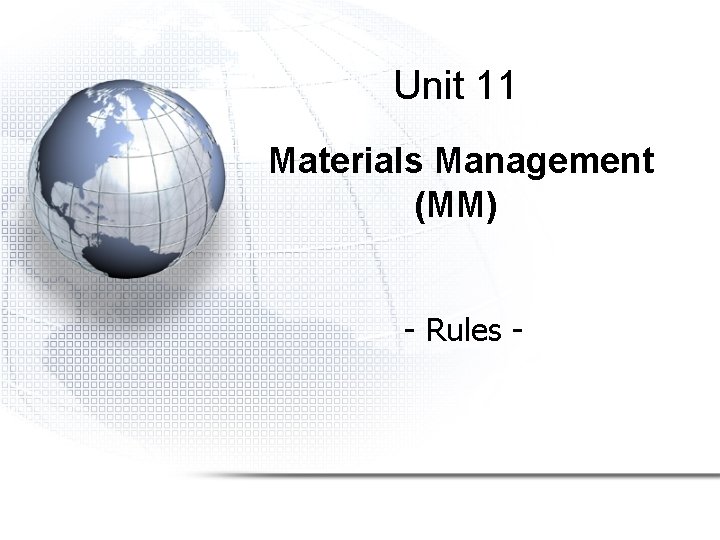 Unit 11 Materials Management (MM) - Rules - 