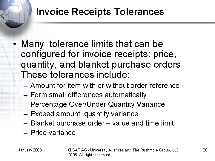 Invoice Receipts Tolerances • Many tolerance limits that can be configured for invoice receipts: