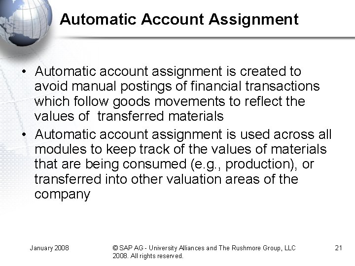 Automatic Account Assignment • Automatic account assignment is created to avoid manual postings of