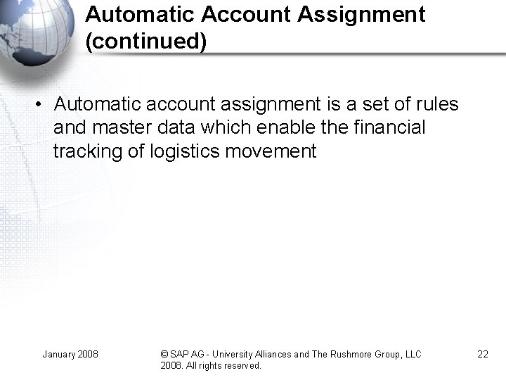 Automatic Account Assignment (continued) • Automatic account assignment is a set of rules and