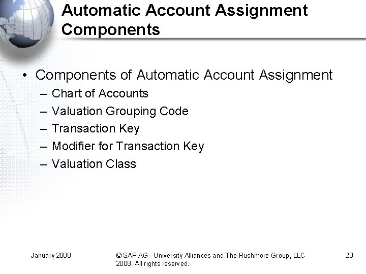 Automatic Account Assignment Components • Components of Automatic Account Assignment – – – Chart