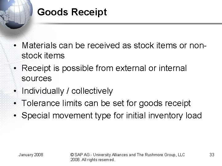 Goods Receipt • Materials can be received as stock items or nonstock items •
