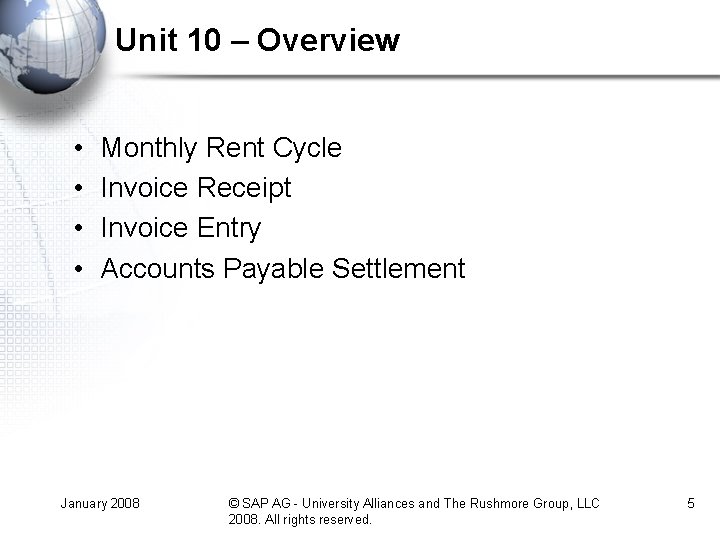 Unit 10 – Overview • • Monthly Rent Cycle Invoice Receipt Invoice Entry Accounts