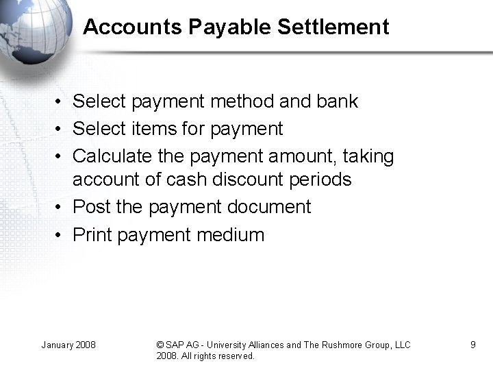 Accounts Payable Settlement • Select payment method and bank • Select items for payment