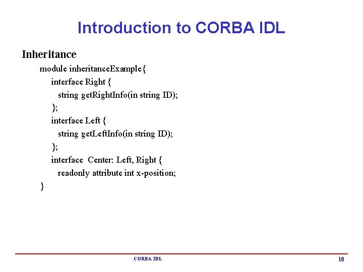 Introduction to CORBA IDL Inheritance module inheritance. Example{ interface Right { string get. Right.