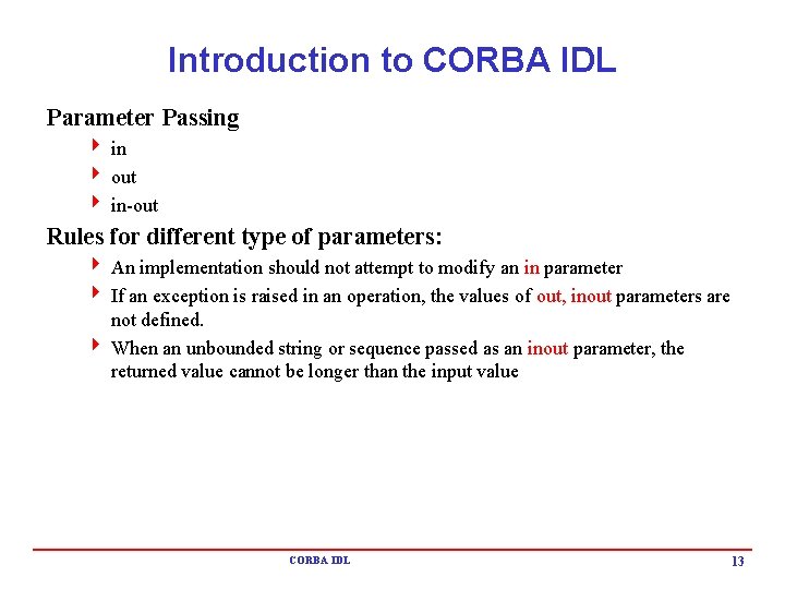 Introduction to CORBA IDL Parameter Passing 4 in 4 out 4 in-out Rules for