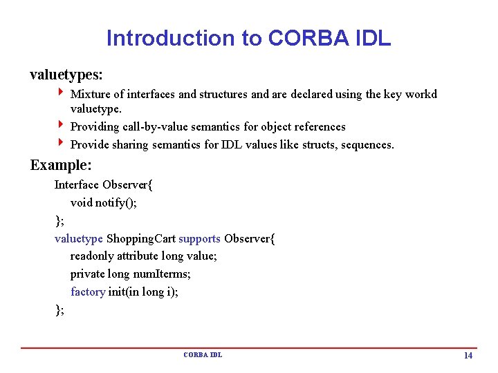 Introduction to CORBA IDL valuetypes: 4 Mixture of interfaces and structures and are declared