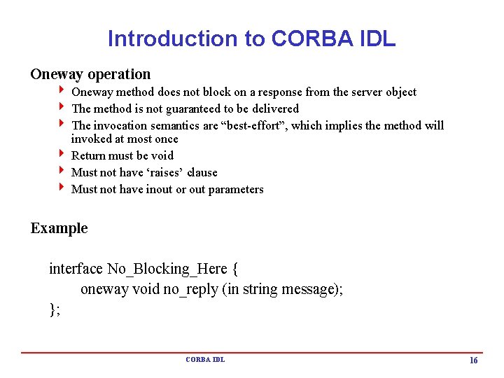 Introduction to CORBA IDL Oneway operation 4 Oneway method does not block on a