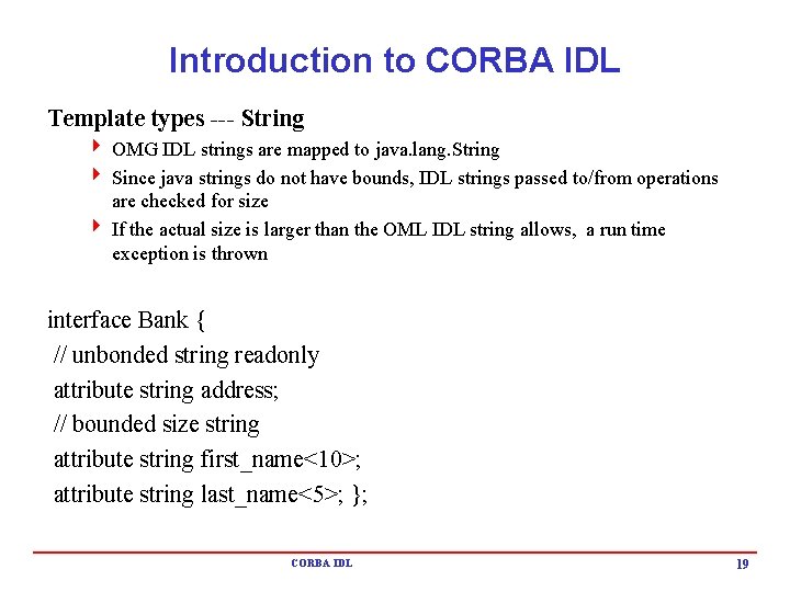 Introduction to CORBA IDL Template types --- String 4 OMG IDL strings are mapped