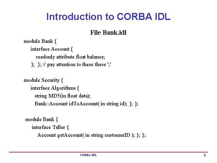 Introduction to CORBA IDL File Bank. idl module Bank { interface Account { readonly Introduction to CORBA IDL File Bank. idl module Bank { interface Account { readonly