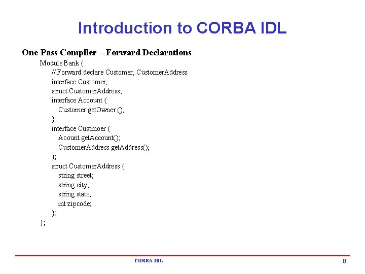 Introduction to CORBA IDL One Pass Compiler – Forward Declarations Module Bank { // Introduction to CORBA IDL One Pass Compiler – Forward Declarations Module Bank { //