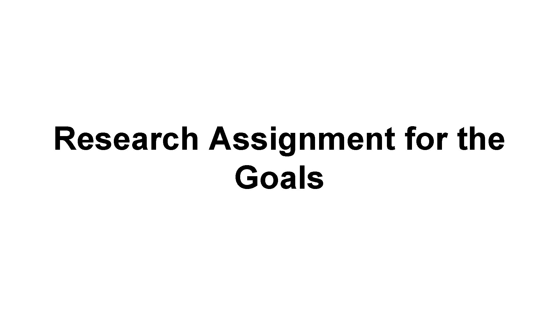 Research Assignment for the Goals 