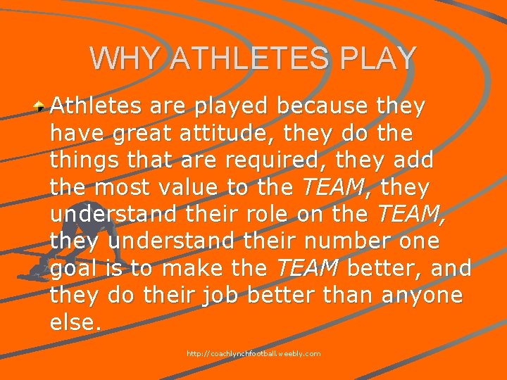 WHY ATHLETES PLAY Athletes are played because they have great attitude, they do the