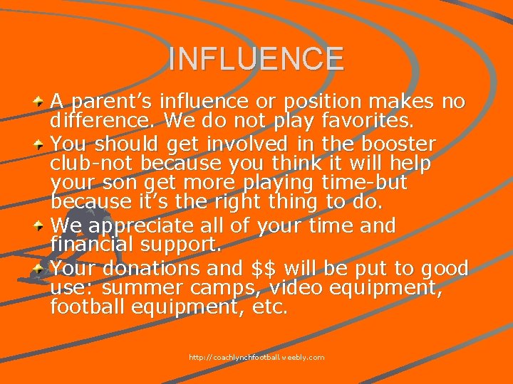 INFLUENCE A parent’s influence or position makes no difference. We do not play favorites.