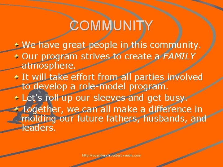 COMMUNITY We have great people in this community. Our program strives to create a