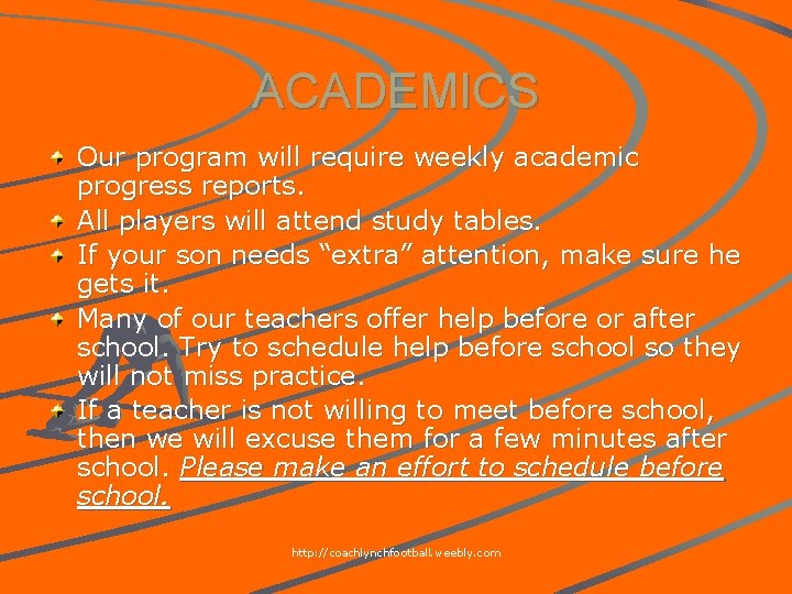 ACADEMICS Our program will require weekly academic progress reports. All players will attend study