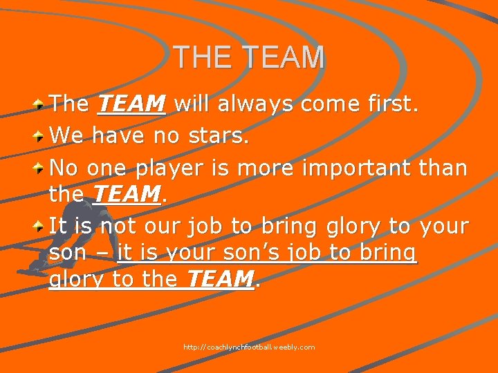 THE TEAM The TEAM will always come first. We have no stars. No one