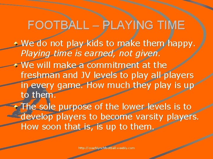 FOOTBALL – PLAYING TIME We do not play kids to make them happy. Playing