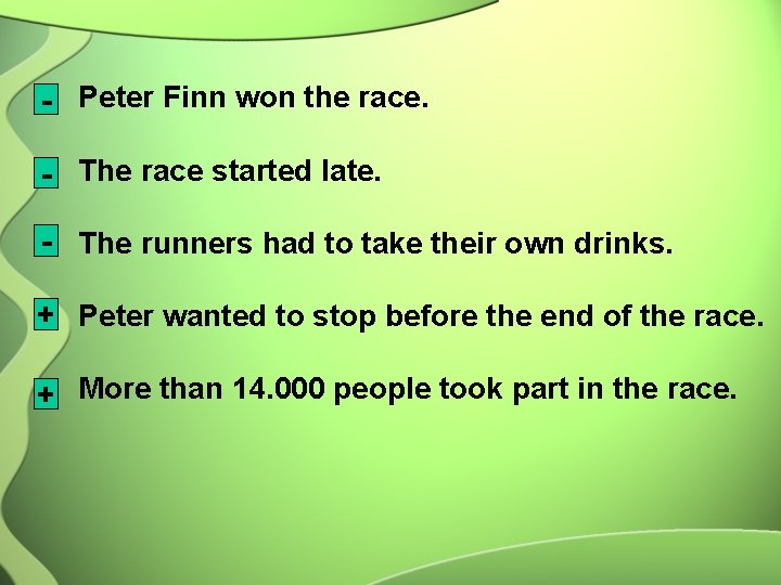 - Peter Finn won the race. - The race started late. - The runners