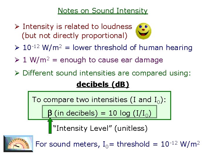 Notes on Sound Intensity Ø Intensity is related to loudness (but not directly proportional)