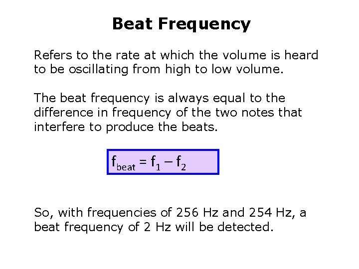 Beat Frequency Refers to the rate at which the volume is heard to be