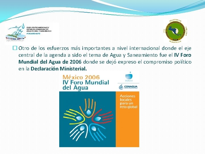 � Otro de los esfuerzos más importantes a nivel internacional donde el eje central