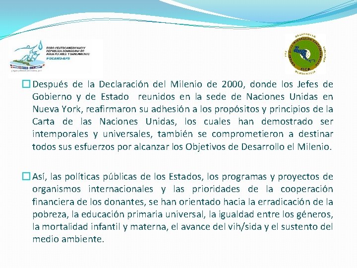 � Después de la Declaración del Milenio de 2000, donde los Jefes de Gobierno
