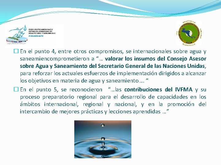 � En el punto 4, entre otros compromisos, se internacionales sobre agua y saneamiencomprometieron