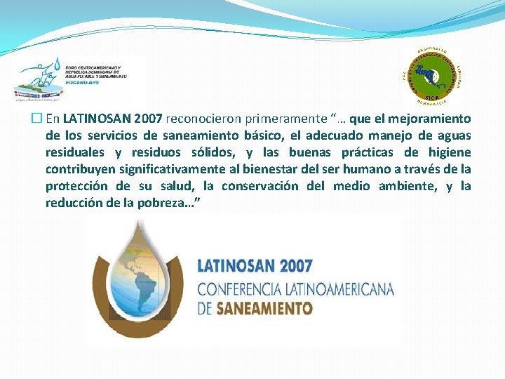 � En LATINOSAN 2007 reconocieron primeramente “… que el mejoramiento de los servicios de