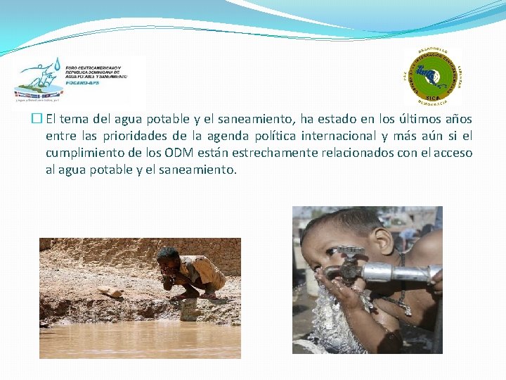 � El tema del agua potable y el saneamiento, ha estado en los últimos