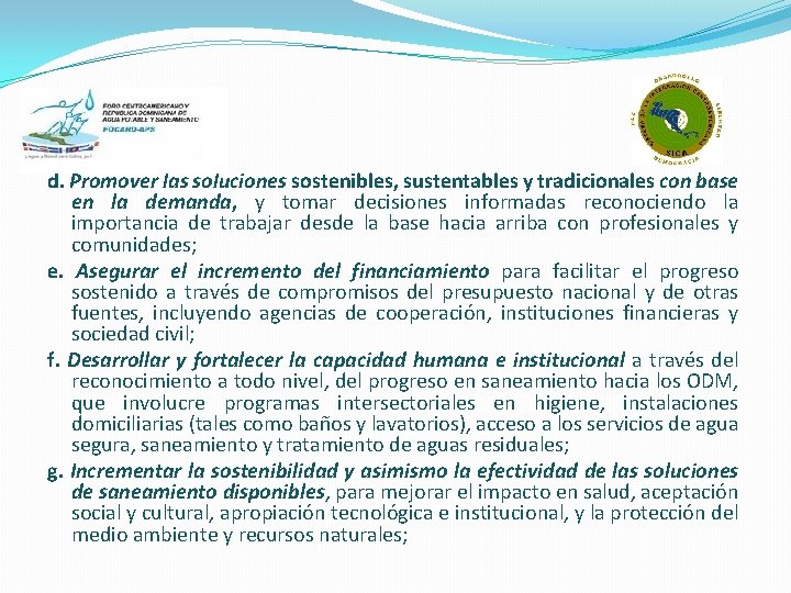 d. Promover las soluciones sostenibles, sustentables y tradicionales con base en la demanda, y