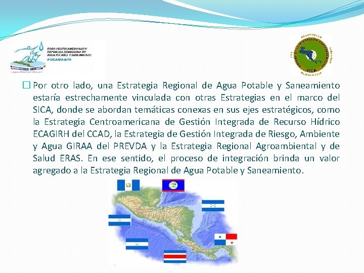 � Por otro lado, una Estrategia Regional de Agua Potable y Saneamiento estaría estrechamente