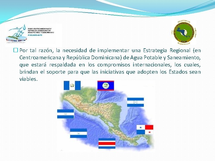 � Por tal razón, la necesidad de implementar una Estrategia Regional (en Centroamericana y